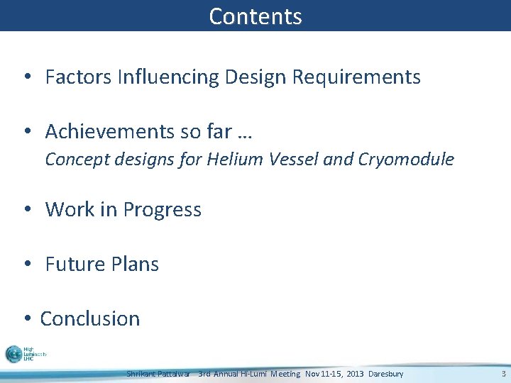 Contents • Factors Influencing Design Requirements • Achievements so far … Concept designs for