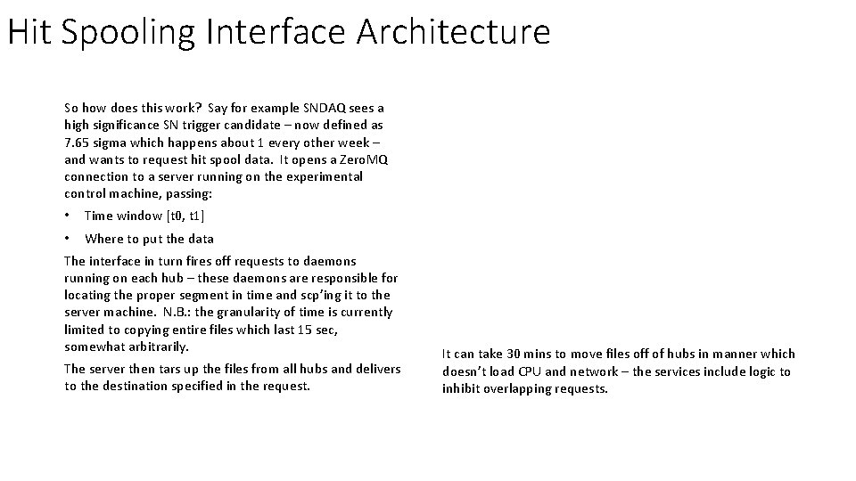 Hit Spooling Interface Architecture So how does this work? Say for example SNDAQ sees