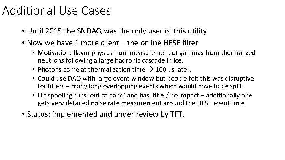 Additional Use Cases • Until 2015 the SNDAQ was the only user of this