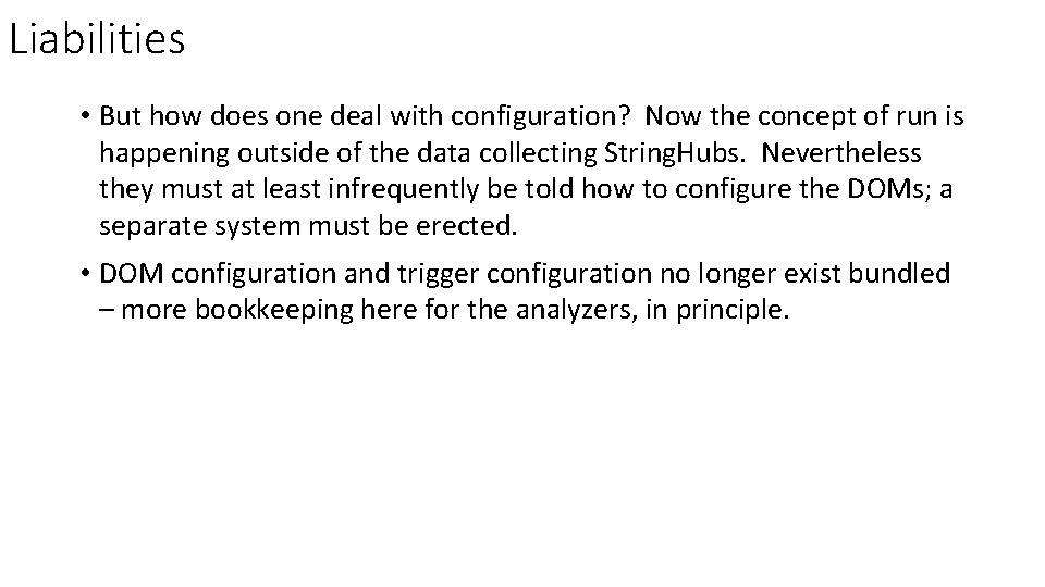 Liabilities • But how does one deal with configuration? Now the concept of run