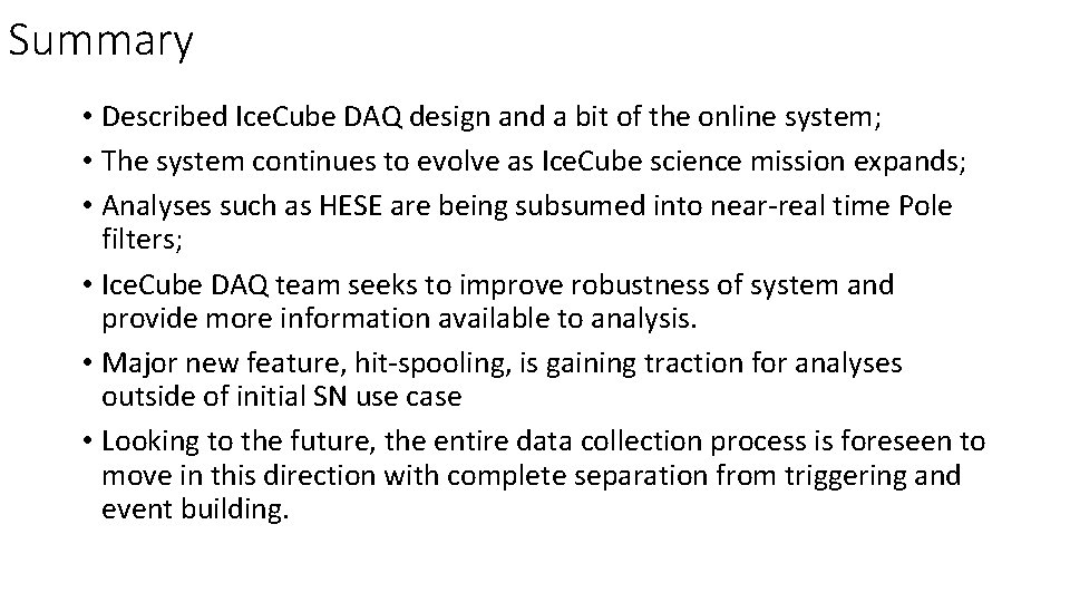 Summary • Described Ice. Cube DAQ design and a bit of the online system;