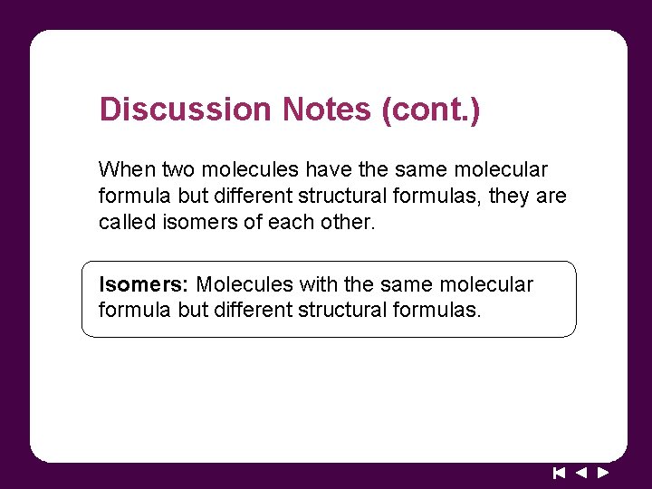 Discussion Notes (cont. ) When two molecules have the same molecular formula but different