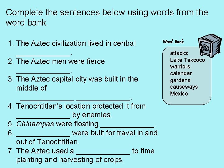 Complete the sentences below using words from the word bank. 1. The Aztec civilization