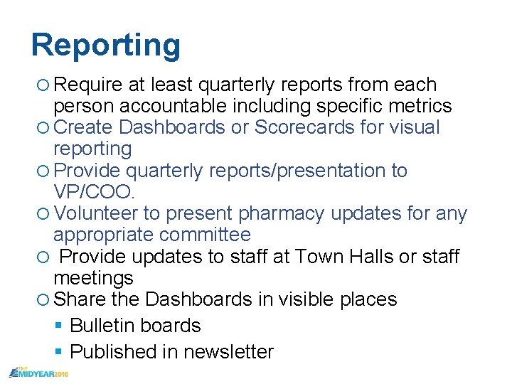 Reporting Require at least quarterly reports from each person accountable including specific metrics Create