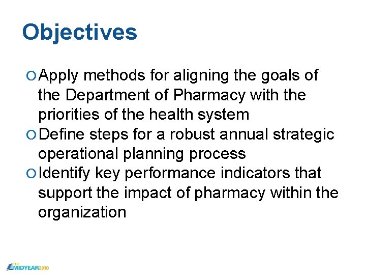 Objectives Apply methods for aligning the goals of the Department of Pharmacy with the