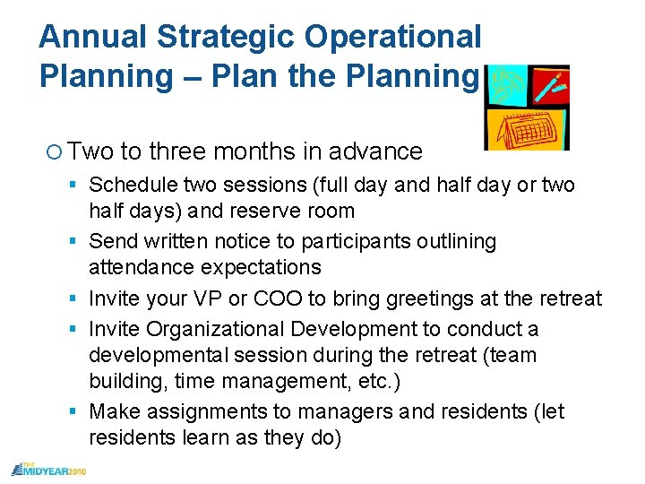 Annual Strategic Operational Planning – Plan the Planning Two to three months in advance