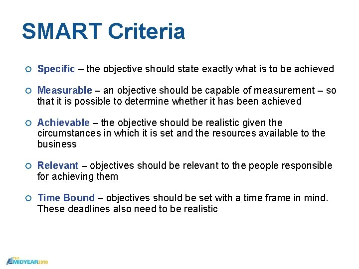 SMART Criteria Specific – the objective should state exactly what is to be achieved