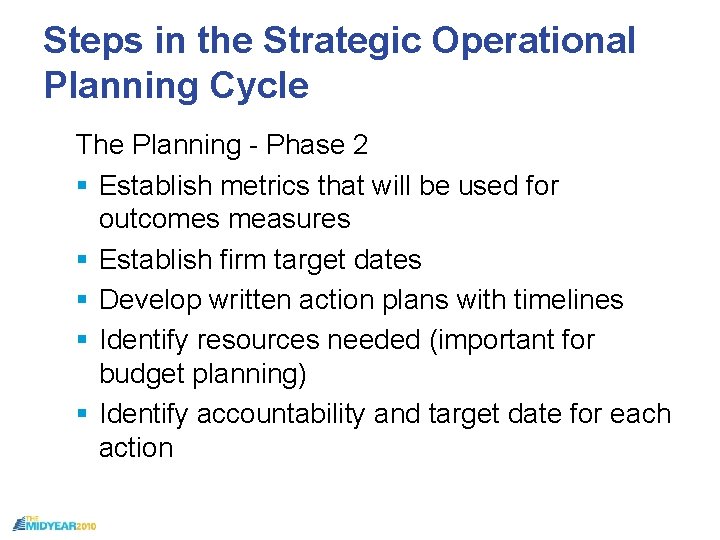 Steps in the Strategic Operational Planning Cycle The Planning - Phase 2 Establish metrics