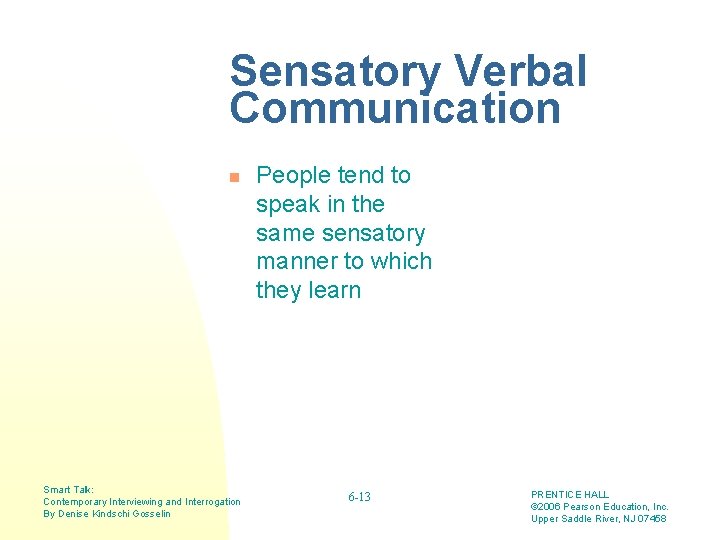 Sensatory Verbal Communication n Smart Talk: Contemporary Interviewing and Interrogation By Denise Kindschi Gosselin