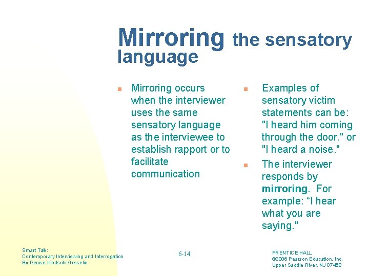 Mirroring the sensatory language n Smart Talk: Contemporary Interviewing and Interrogation By Denise Kindschi
