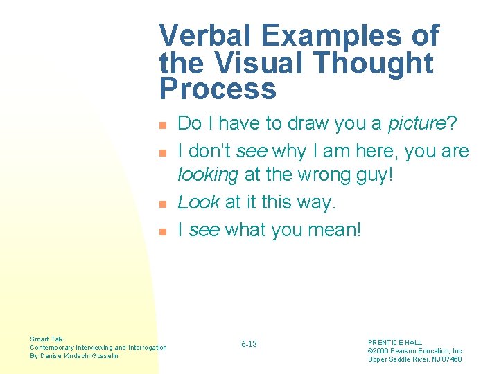 Verbal Examples of the Visual Thought Process n n Smart Talk: Contemporary Interviewing and