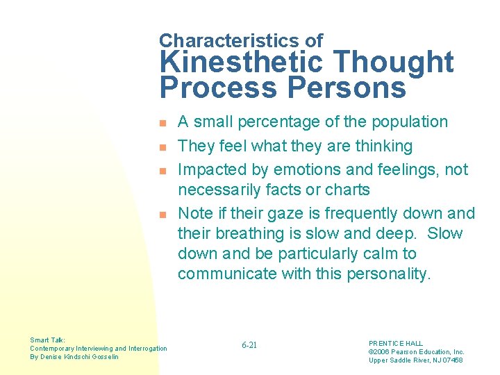 Characteristics of Kinesthetic Thought Process Persons n n Smart Talk: Contemporary Interviewing and Interrogation