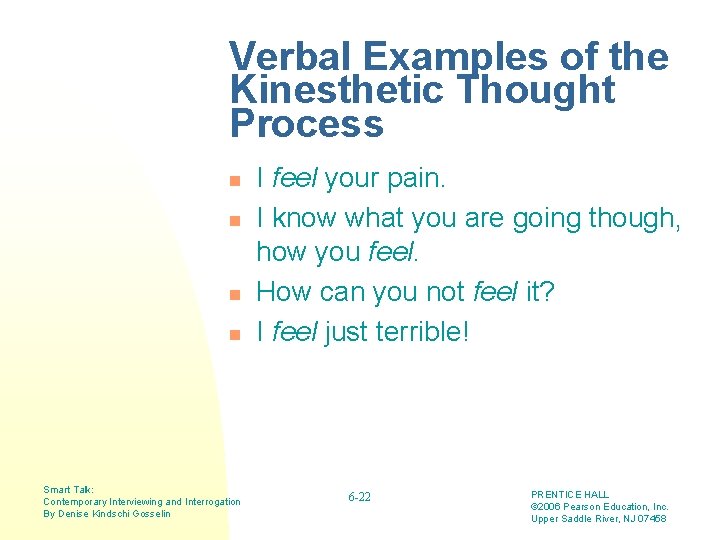 Verbal Examples of the Kinesthetic Thought Process n n Smart Talk: Contemporary Interviewing and