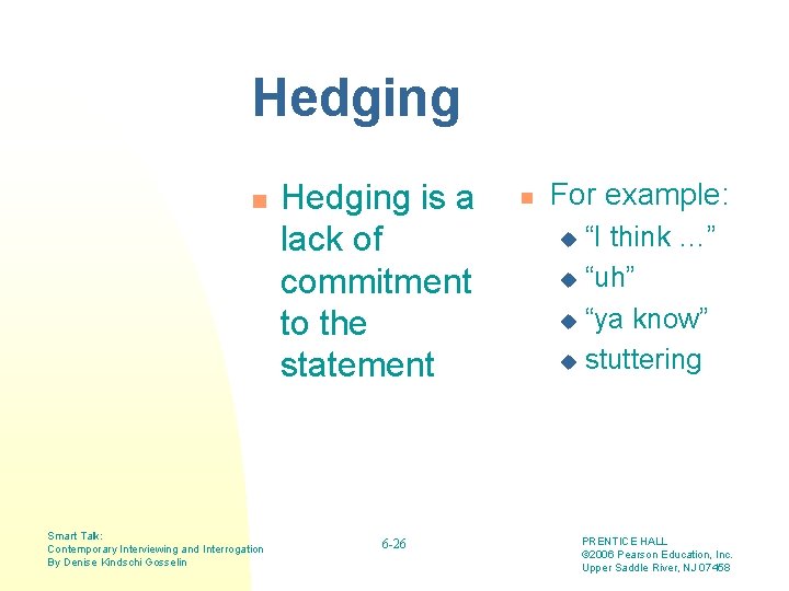 Hedging n Smart Talk: Contemporary Interviewing and Interrogation By Denise Kindschi Gosselin Hedging is