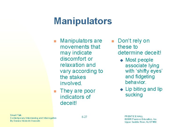 Manipulators n n Smart Talk: Contemporary Interviewing and Interrogation By Denise Kindschi Gosselin Manipulators