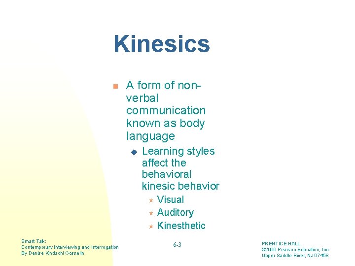 Kinesics n A form of nonverbal communication known as body language u Learning styles