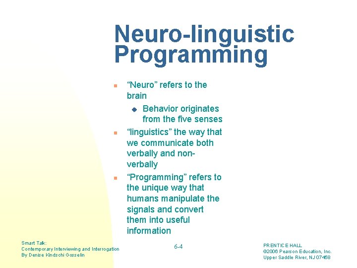 Neuro-linguistic Programming n n n Smart Talk: Contemporary Interviewing and Interrogation By Denise Kindschi