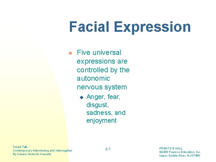 Facial Expression n Five universal expressions are controlled by the autonomic nervous system u