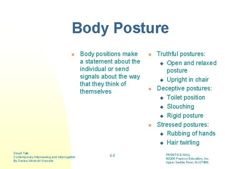 Body Posture n Body positions make a statement about the individual or send signals