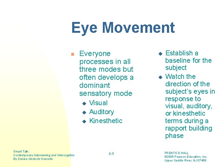 Eye Movement n Everyone processes in all three modes but often develops a dominant
