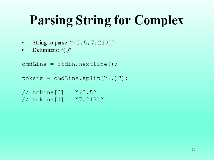 Parsing String for Complex • • String to parse: “(3. 5, 7. 213)” Delimiters: