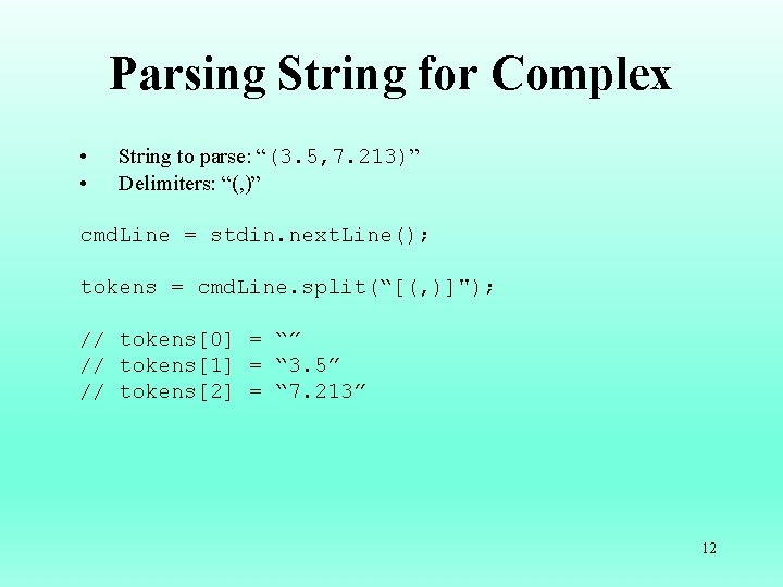 Parsing String for Complex • • String to parse: “(3. 5, 7. 213)” Delimiters:
