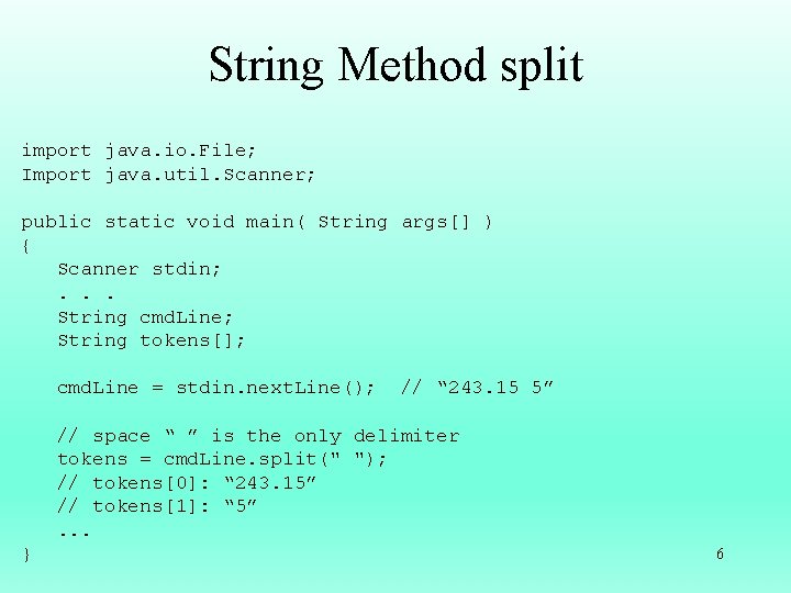 String Method split import java. io. File; Import java. util. Scanner; public static void