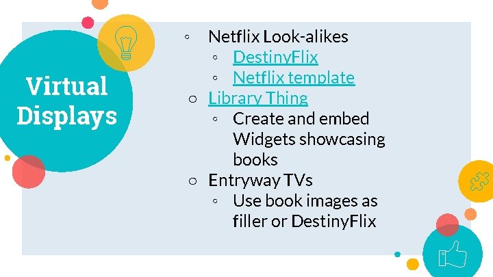 Netflix Look-alikes ◦ Destiny. Flix ◦ Netflix template ○ Library Thing ◦ Create and