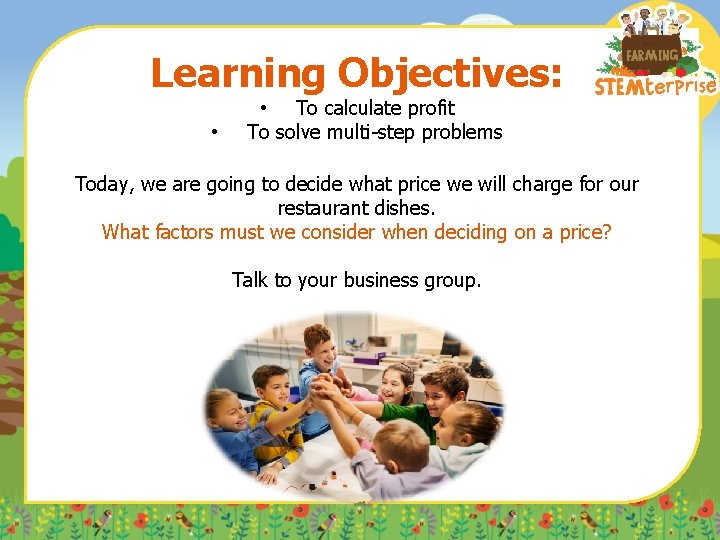 Learning Objectives: • • To calculate profit To solve multi-step problems Today, we are