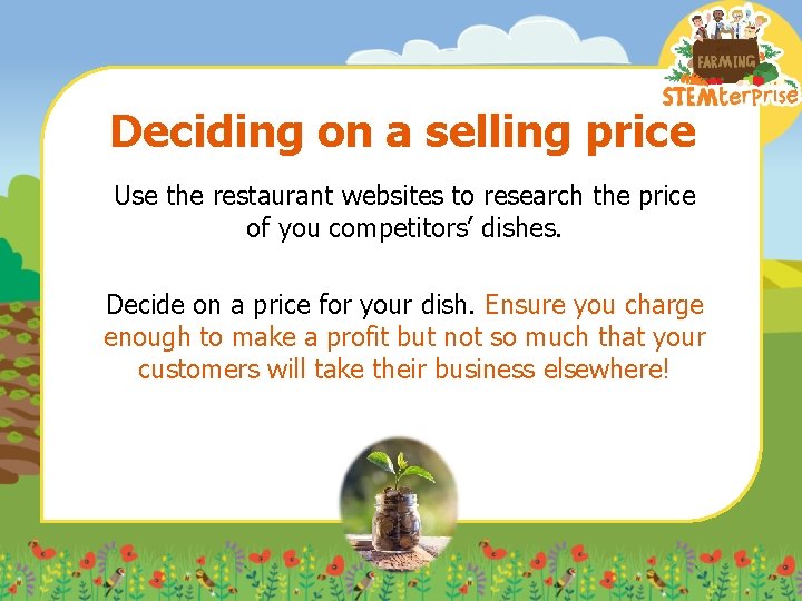 Deciding on a selling price Use the restaurant websites to research the price of