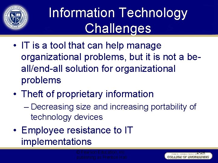 Information Technology Challenges • IT is a tool that can help manage organizational problems,