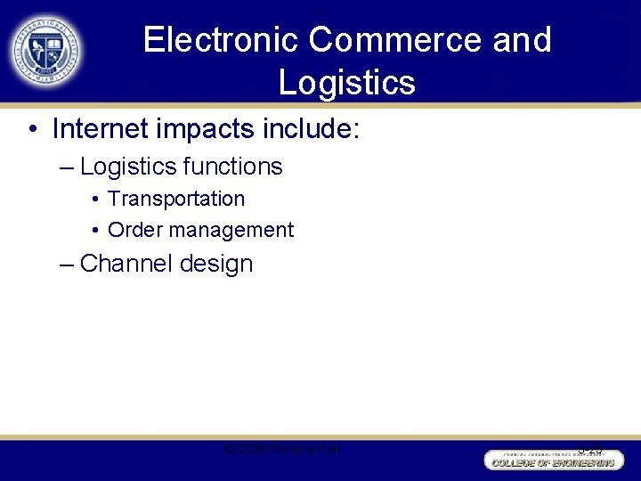 Electronic Commerce and Logistics • Internet impacts include: – Logistics functions • Transportation •