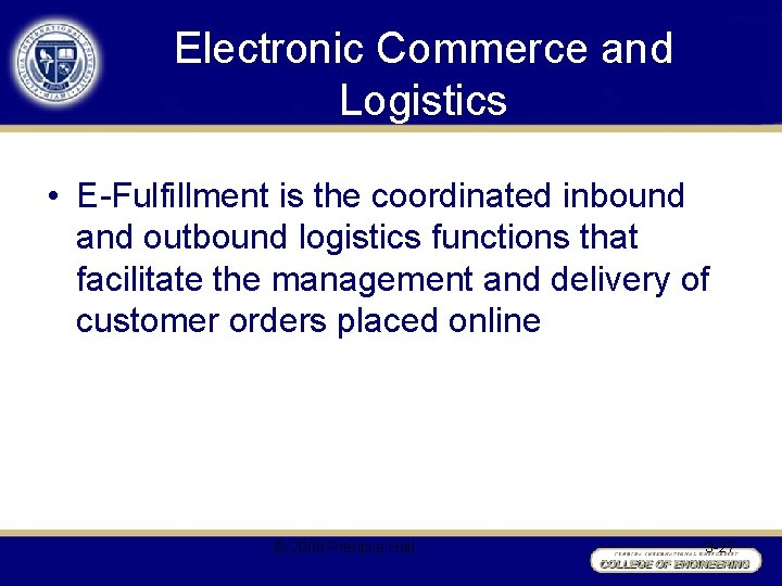 Electronic Commerce and Logistics • E-Fulfillment is the coordinated inbound and outbound logistics functions