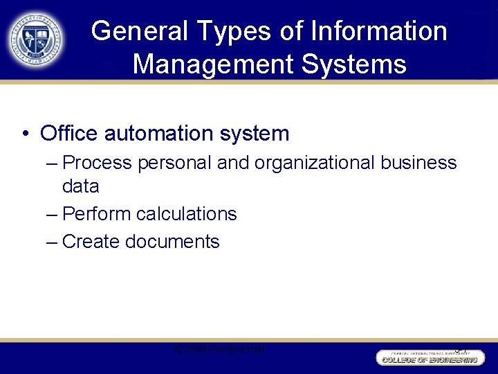General Types of Information Management Systems • Office automation system – Process personal and