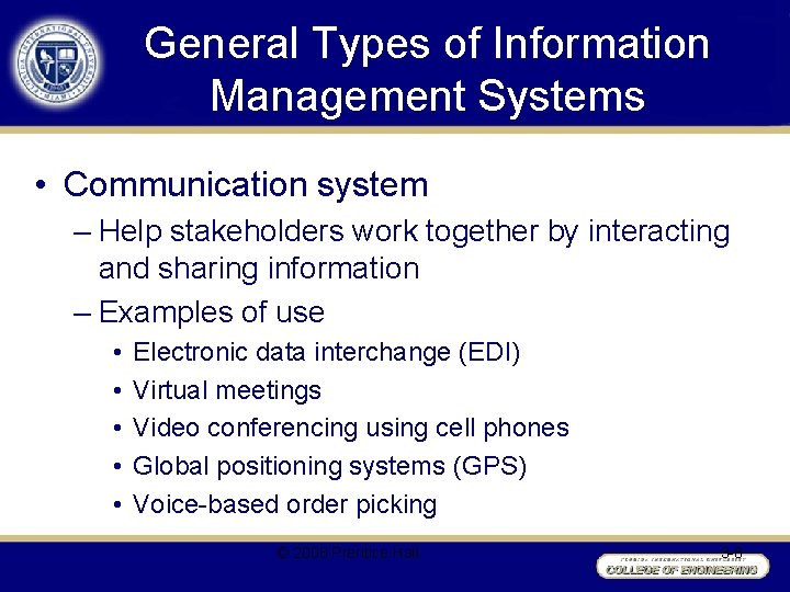 General Types of Information Management Systems • Communication system – Help stakeholders work together