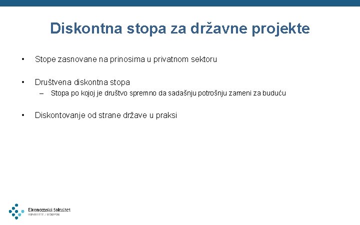 Diskontna stopa za državne projekte • Stope zasnovane na prinosima u privatnom sektoru •