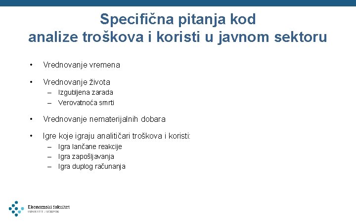 Specifična pitanja kod analize troškova i koristi u javnom sektoru • Vrednovanje vremena •