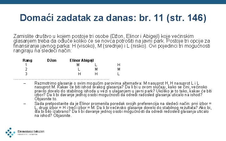 Domaći zadatak za danas: br. 11 (str. 146) Zamislite društvo u kojem postoje tri