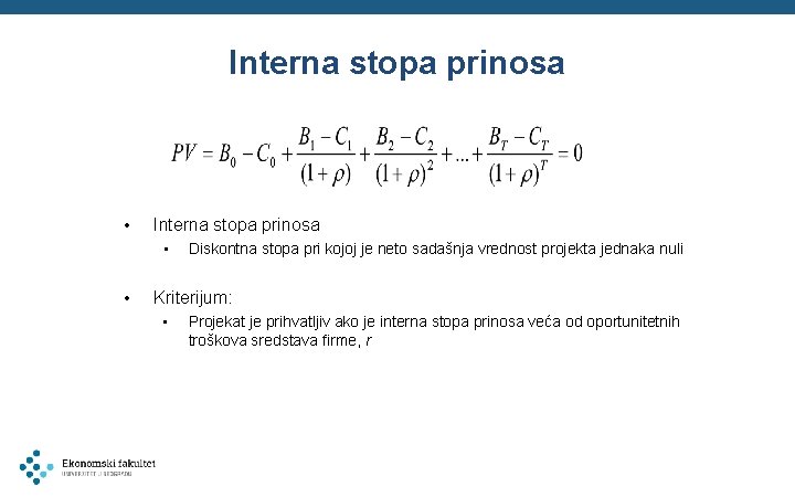 Interna stopa prinosa • Interna stopa prinosa • • Diskontna stopa pri kojoj je