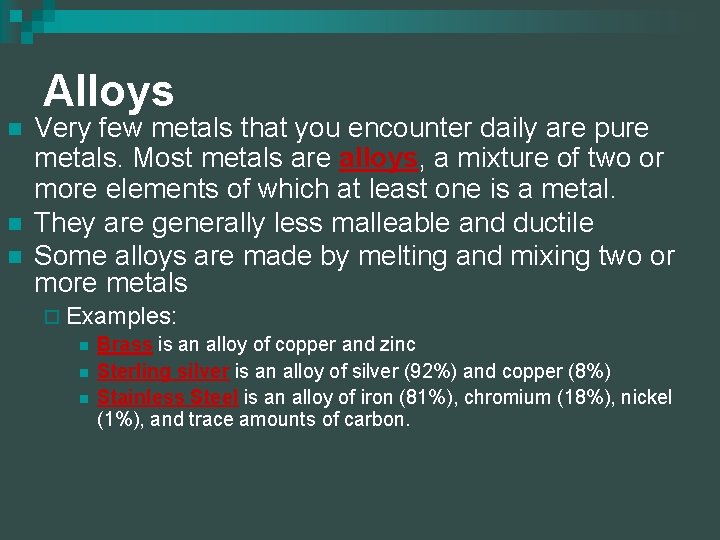 Alloys n n n Very few metals that you encounter daily are pure metals.