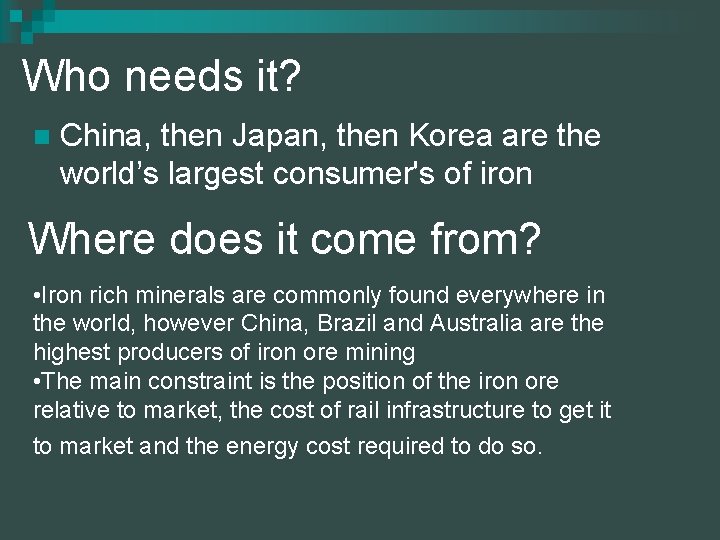Who needs it? n China, then Japan, then Korea are the world’s largest consumer's