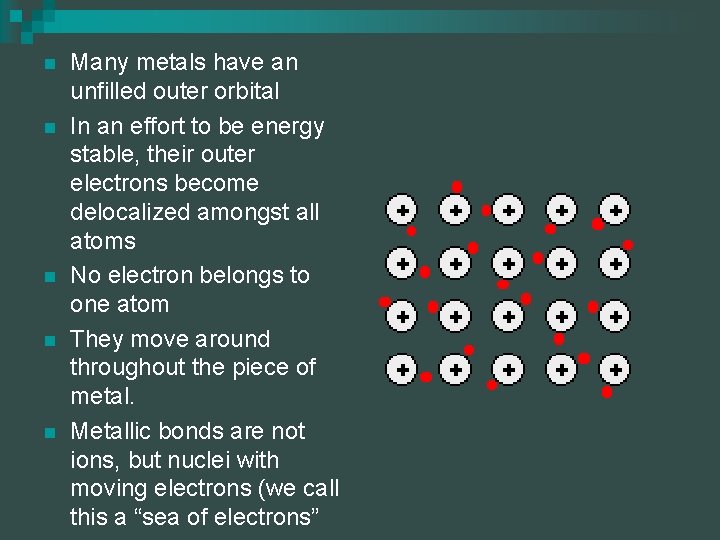 n n n Many metals have an unfilled outer orbital In an effort to