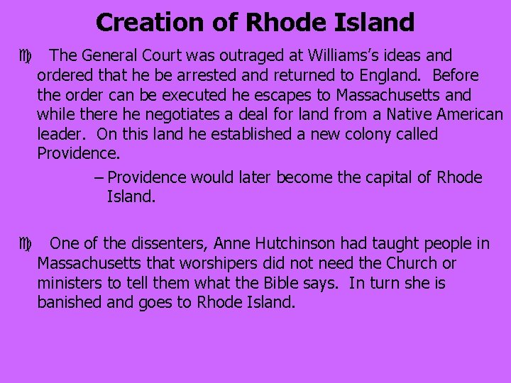 Creation of Rhode Island c The General Court was outraged at Williams’s ideas and