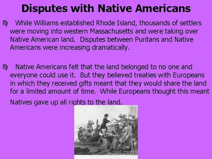 Disputes with Native Americans c While Williams established Rhode Island, thousands of settlers were