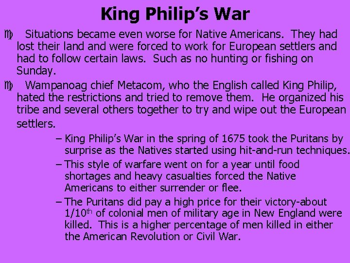 King Philip’s War c Situations became even worse for Native Americans. They had lost