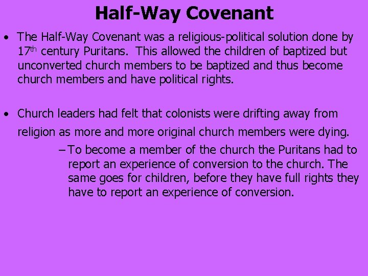 Half-Way Covenant • The Half-Way Covenant was a religious-political solution done by 17 th