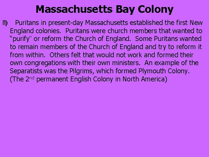 Massachusetts Bay Colony c Puritans in present-day Massachusetts established the first New England colonies.