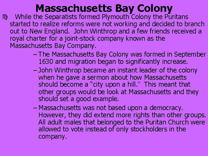 Massachusetts Bay Colony c While the Separatists formed Plymouth Colony the Puritans started to