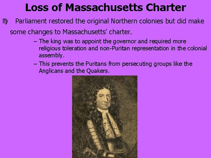 Loss of Massachusetts Charter c Parliament restored the original Northern colonies but did make