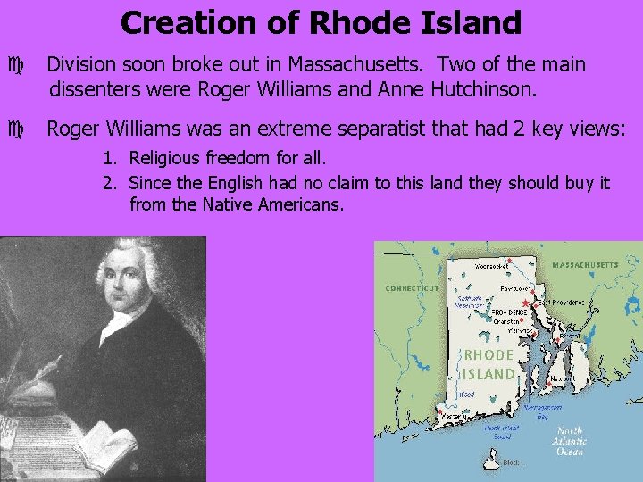 Creation of Rhode Island c Division soon broke out in Massachusetts. Two of the